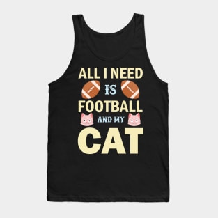 all i need is football and my cat Tank Top